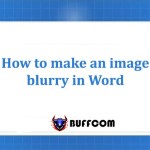 How to Blur Images in Word and Tips for Image Editing in the Tool
