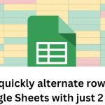 Change the color in Google Sheets with just 2 clicks