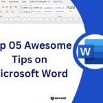 Top 05 Awesome Tips on Microsoft Word