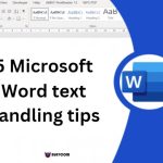 5 Microsoft Word text handling tips