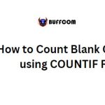 How to Count Blank Cells in Excel using COUNTIF Function