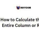 How to Calculate the Sum of an Entire Column or Row in Excel