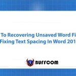 Guide To Recovering Unsaved Word Files And Fixing Text Spacing In Word 2010