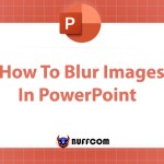 How To Blur Images In PowerPoint Quickly And Effectively