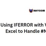 Using IFERROR with VLOOKUP in Excel to Handle #N/A Errors
