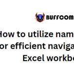 How to utilize named ranges for efficient navigation in an Excel workbook