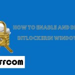 What Is BitLocker? How To Enable And Disable BitLocker In Windows 10