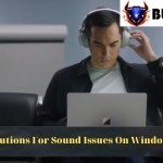 Solutions For Sound Issues On Windows 10