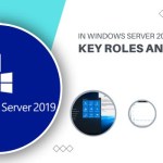 Key Roles and Features in Windows Server 2019