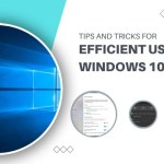 Tips and Tricks for Efficient Usage of Windows 10