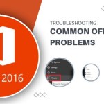Troubleshooting Common Office 2016 Problems