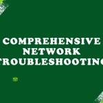 Comprehensive Network Troubleshooting: Your Essential Guide