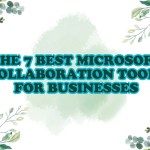 The 7 Best Microsoft Collaboration Tools for Businesses