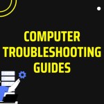 Computer Troubleshooting Guides